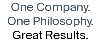 One Company. One Philosophy. Great Results.